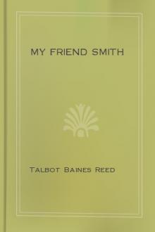 My Friend Smith by Talbot Baines Reed