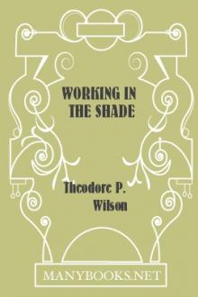 Working in the Shade by Theodore P. Wilson