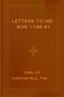 Letters to His Son 1746-47 by The Earl of Chesterfield