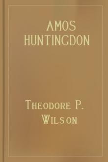 Amos Huntingdon by Theodore P. Wilson