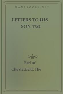 Letters to His Son 1752 by The Earl of Chesterfield