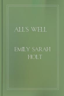 All's Well by Emily Sarah Holt