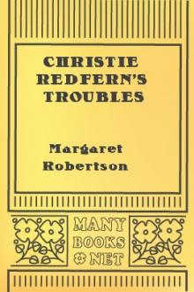 Christie Redfern's Troubles by Margaret M. Robertson