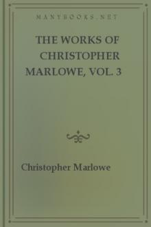 The Works of Christopher Marlowe, Vol. 3 by Christopher Marlowe