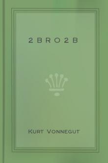 2 B R O 2 B by Kurt Vonnegut