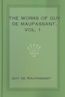 The Works of Guy de Maupassant, Vol. 1 by Guy de Maupassant