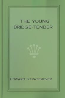 The Young Bridge-Tender by Edward Stratemeyer