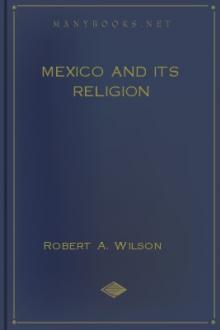 Mexico and its Religion by Robert Anderson Wilson
