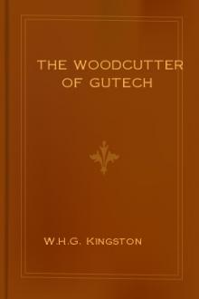 The Woodcutter of Gutech by W. H. G. Kingston