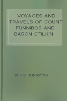 Voyages and Travels of Count Funnibos and Baron Stilkin by W. H. G. Kingston