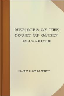 Memoirs of the Court of Queen Elizabeth by Mary Godolphin