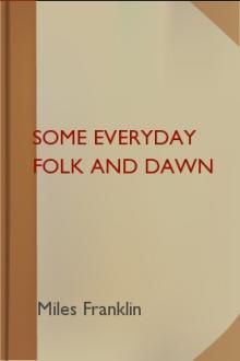 Some Everyday Folk and Dawn by Miles Franklin