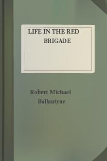 Life in the Red Brigade by Robert Michael Ballantyne