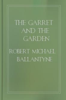 The Garret and the Garden by Robert Michael Ballantyne