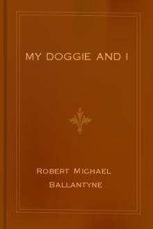 My Doggie and I by Robert Michael Ballantyne