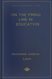 On the Firing Line in Education by Adoniram Judson Ladd