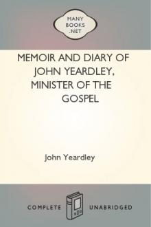 Memoir and Diary of John Yeardley, Minister of the Gospel by John Yeardley