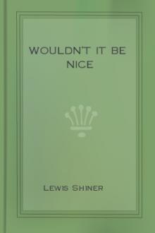 Wouldn't It Be Nice by Lewis Shiner