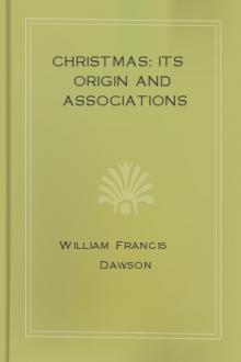 Christmas: Its Origin and Associations by William Francis Dawson