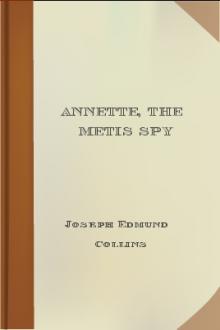 Annette, The Metis Spy by Joseph Edmund Collins