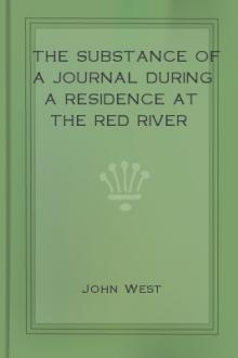 The Substance of a Journal During a Residence at the Red River Colony, British North America by John West