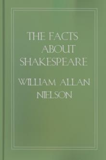 The Facts About Shakespeare by Ashley Horace Thorndike, William Allan Neilson