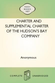 Charter and Supplemental Charter of the Hudson's Bay Company by Hudson's Bay Company