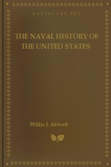 The Naval History of the United States by Willis J. Abbot