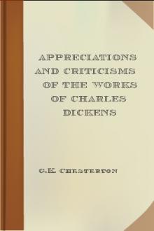 Appreciations and Criticisms of the Works of Charles Dickens by G. K. Chesterton