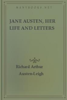 Jane Austen, Her Life and Letters by Richard Arthur Austen-Leigh, William Austen-Leigh