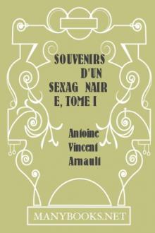 Souvenirs d'un sexagénaire, Tome I by Antoine-Vincent Arnault