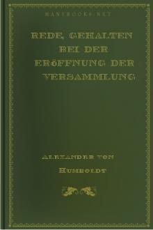 Rede, gehalten bei der Eröffnung der Versammlung deutscher Naturforscher und Ärzte in Berlin, am 18. September 1828 by Alexander von Humboldt
