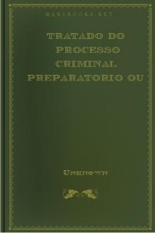 Tratado do processo criminal preparatorio ou d'instrucção e pronuncia by Unknown