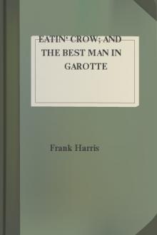 Eatin' Crow; and The Best Man In Garotte by Frank Harris