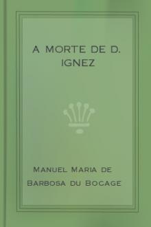 A Morte de D. Ignez by Luís de Camões, Manuel Maria Barbosa du Bocage