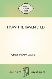 How The Raven Died by Alfred Henry Lewis