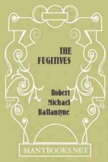 The Fugitives by Robert Michael Ballantyne
