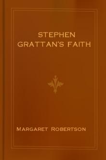 Stephen Grattan's Faith by Margaret M. Robertson