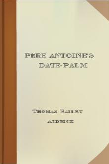 Père Antoine's Date-Palm by Thomas Bailey Aldrich