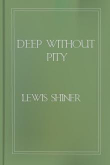 Deep Without Pity by Lewis Shiner