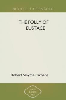 The Folly of Eustace by Robert Smythe Hichens