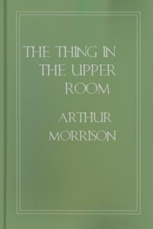 The Thing in the Upper Room by Arthur Morrison