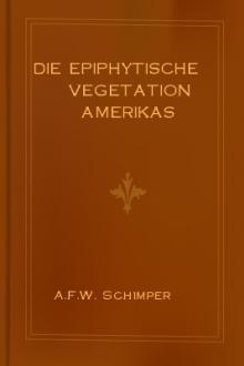 Die epiphytische Vegetation Amerikas by Andreas Franz Wilhelm Schimper