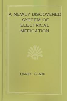 A Newly Discovered System of Electrical Medication by Daniel Clark
