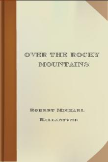 Over the Rocky Mountains by Robert Michael Ballantyne
