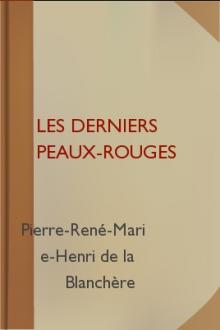Les derniers Peaux-Rouges by Henri de La Blanchère