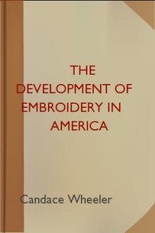 The Development of Embroidery in America by Candace Wheeler