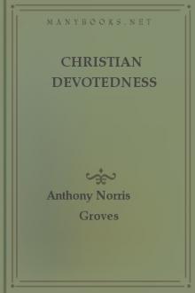 Christian Devotedness by Anthony Norris Groves