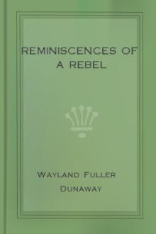 Reminiscences of a Rebel by Wayland Fuller Dunaway