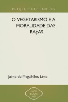O Vegetarismo e a Moralidade das raças by Jaime de Magalhães Lima